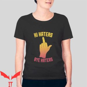 Hi Hater Bye Hater T-shirt Funny I F You Damn It Vintage