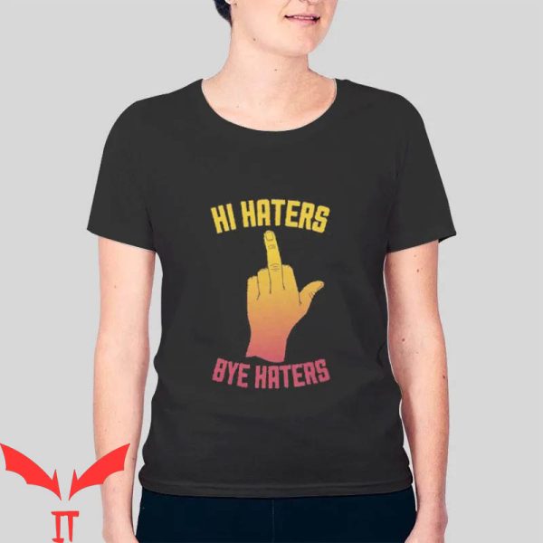 Hi Hater Bye Hater T-shirt Funny I F You Damn It Vintage