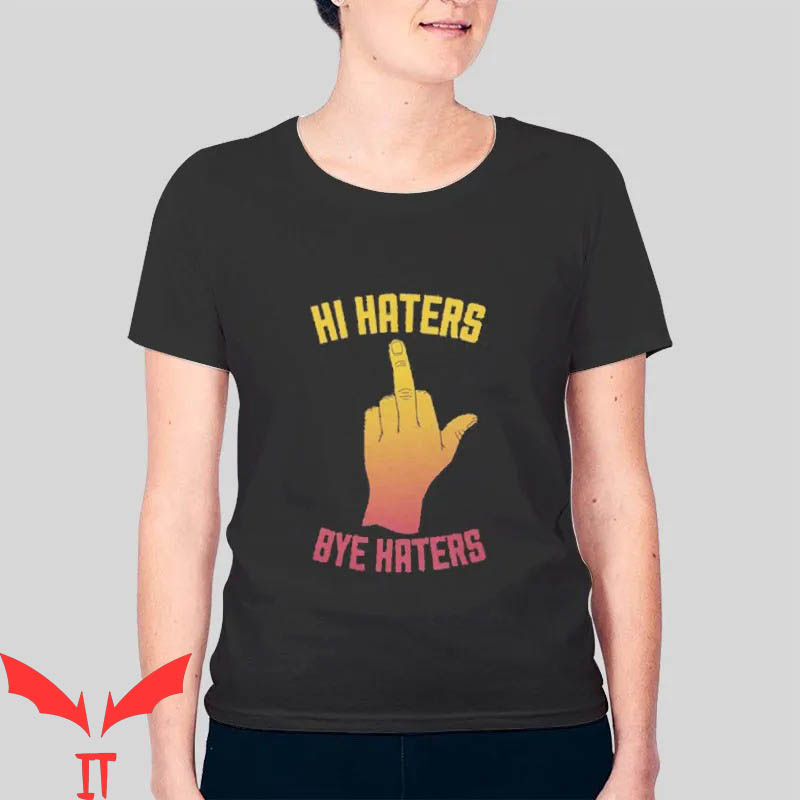 Hi Hater Bye Hater T-shirt Funny I F You Damn It Vintage Hi Hater Bye Hater T-shirt Funny I F You Damn It Vintage