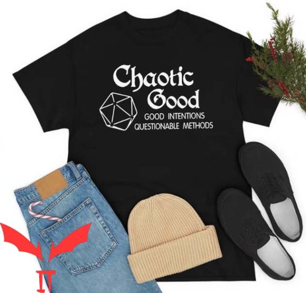 Good Intentions T Shirt Chaotic Good Questionable Method