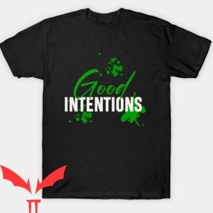 Good Intentions T Shirt Good Intentions Green Lover