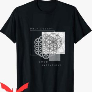 Good Intentions T Shirt Only accept Good Intentions