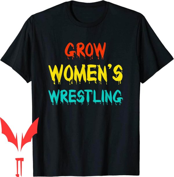 Grow Womens Wrestling T-Shirt Funny Wrestler