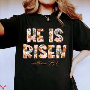 He Is Risen T Shirt Christian Easter Floral Boho T Shirt