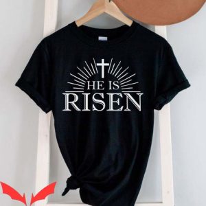 He Is Risen T Shirt Christian Easter Jesus Lover T Shirt