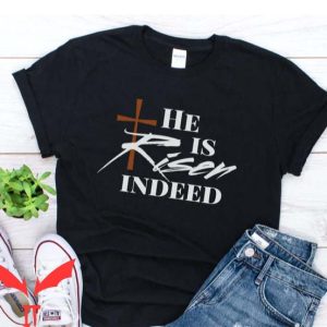 He Is Risen T Shirt He Is Risen Easter Gifts T Shirt