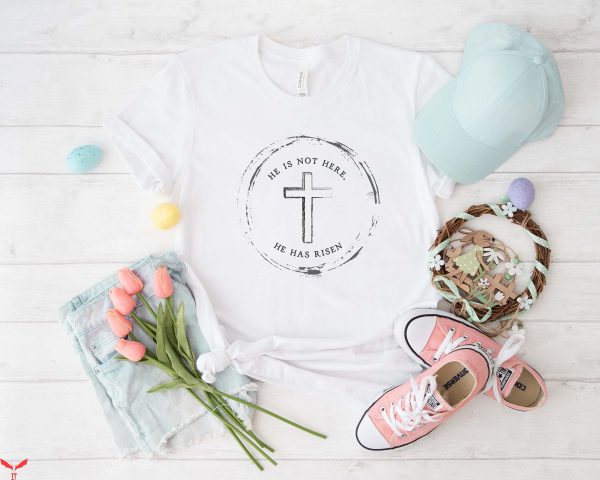 He Is Risen T Shirt Jesus Easter Faith Unisex Tee Shirt