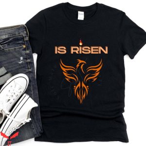 He Is Risen T Shirt Rising Phoenix Shirt With Everyone