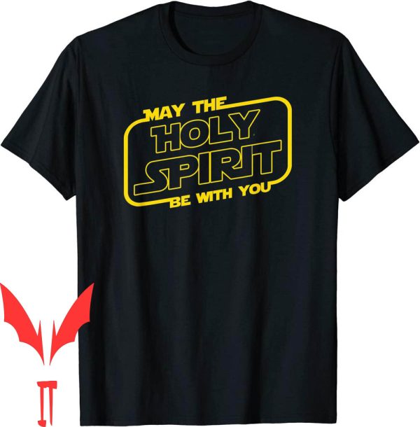 Holy Spirit T-Shirt May the Be With You Nerd Gift Christian