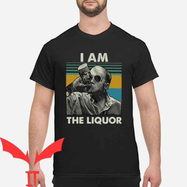 I Am The Liquor T-Shirt Jim Lahey Funny Meme Drinking