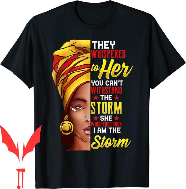 I Am The Storm T-Shirt Black History Month African Afro
