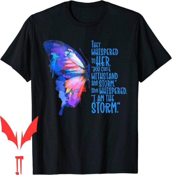 I Am The Storm T-Shirt Butterfly Inspire And Motivate