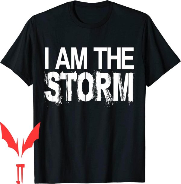 I Am The Storm T-Shirt Devil Whispers Motivational