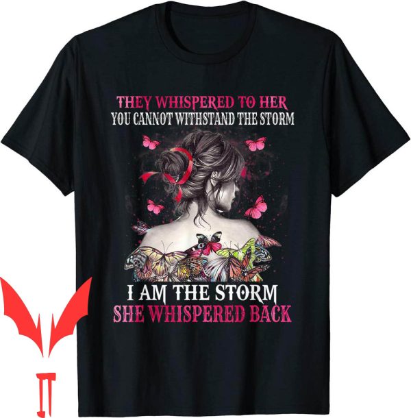 I Am The Storm T-Shirt She Whispered Back