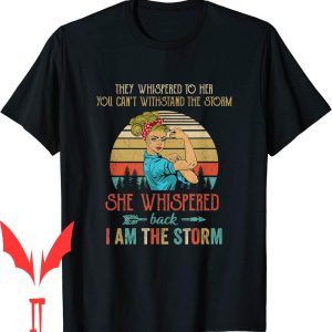 I Am The Storm T-Shirt She Whispered Back Strong Vintage