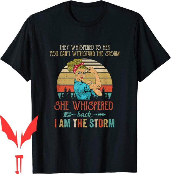 I Am The Storm T-Shirt She Whispered Back Strong Vintage