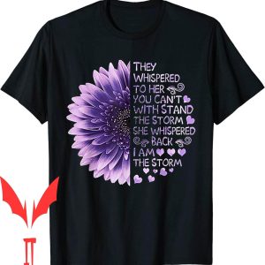 I Am The Storm T-Shirt Whispered To Her You Cant With Stand