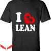 I Love Lean T-Shirt I Heart Lean Trendy Funny Adult Meme
