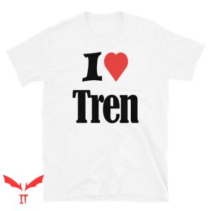 I Love Tren T Shirt