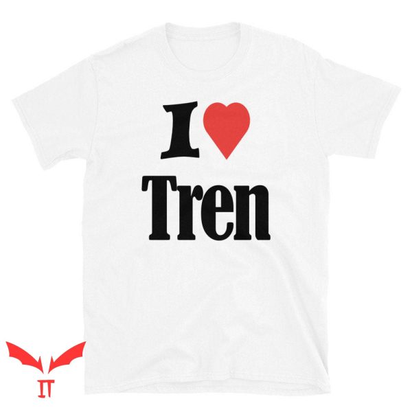 I Love Tren T Shirt