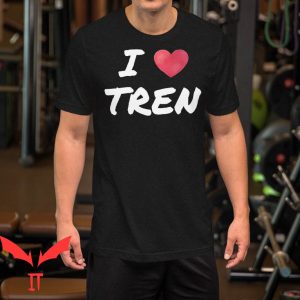 I Love Tren T Shirt Funny Shirt For Women Men Gifts
