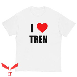I Love Tren T Shirt Funny Workout Gym Gift Tee Shirt