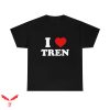 I Love Tren T Shirt Funny Workout Quote Cool Shirt