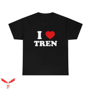 I Love Tren T Shirt Funny Workout Quote Cool Shirt