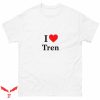 I Love Tren T Shirt Gift Lover Unisex Cotton Tee Shirt