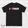 I Love Tren T Shirt Trenbolone Acetate Gift Tee Shirt