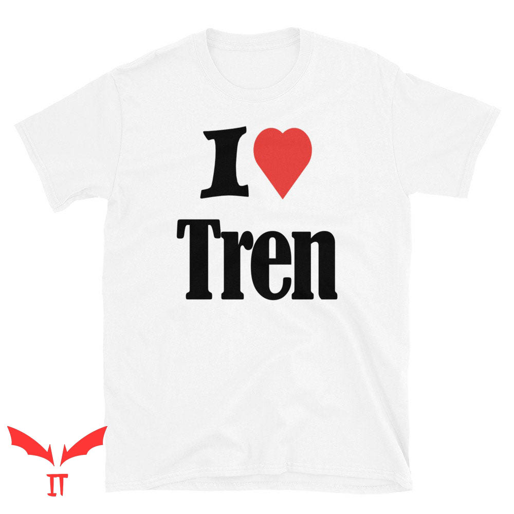 I Love Tren T Shirt I Love Tren T Shirt
