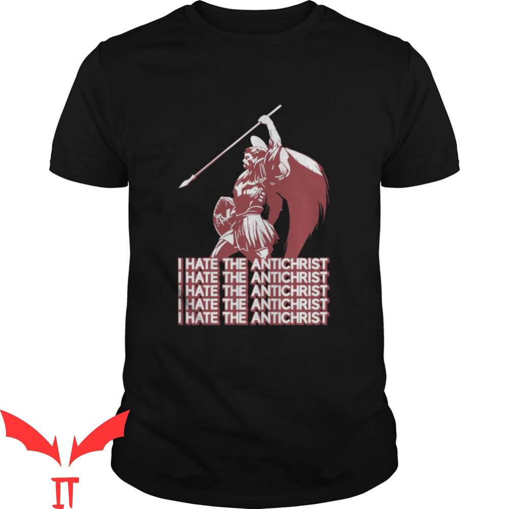 I Hate The Antichrist T-Shirt Faith Is Unshakable By Pagans I Hate The Antichrist T-Shirt Faith Is Unshakable By Pagans