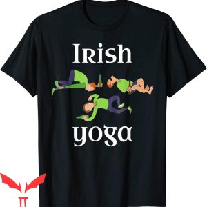 Irish Yoga T-Shirt Pose Namaste Drunken Ireland Party