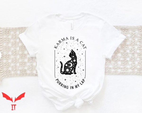 Karma Is A Cat T Shirt Karma Is A Cat Midnights Shirt