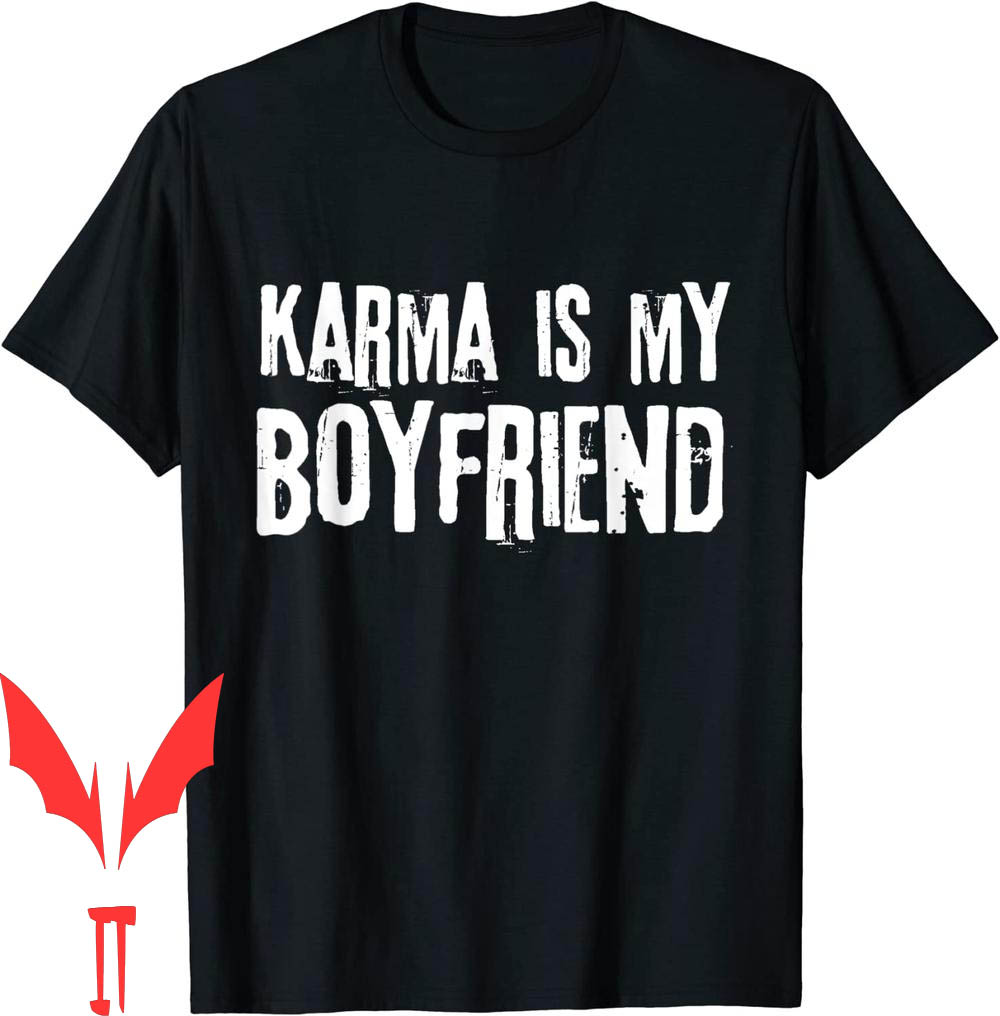 Karma Is My Boyfriend T-Shirt Funny Sarcastic Karma Is My Boyfriend T-Shirt Funny Sarcastic