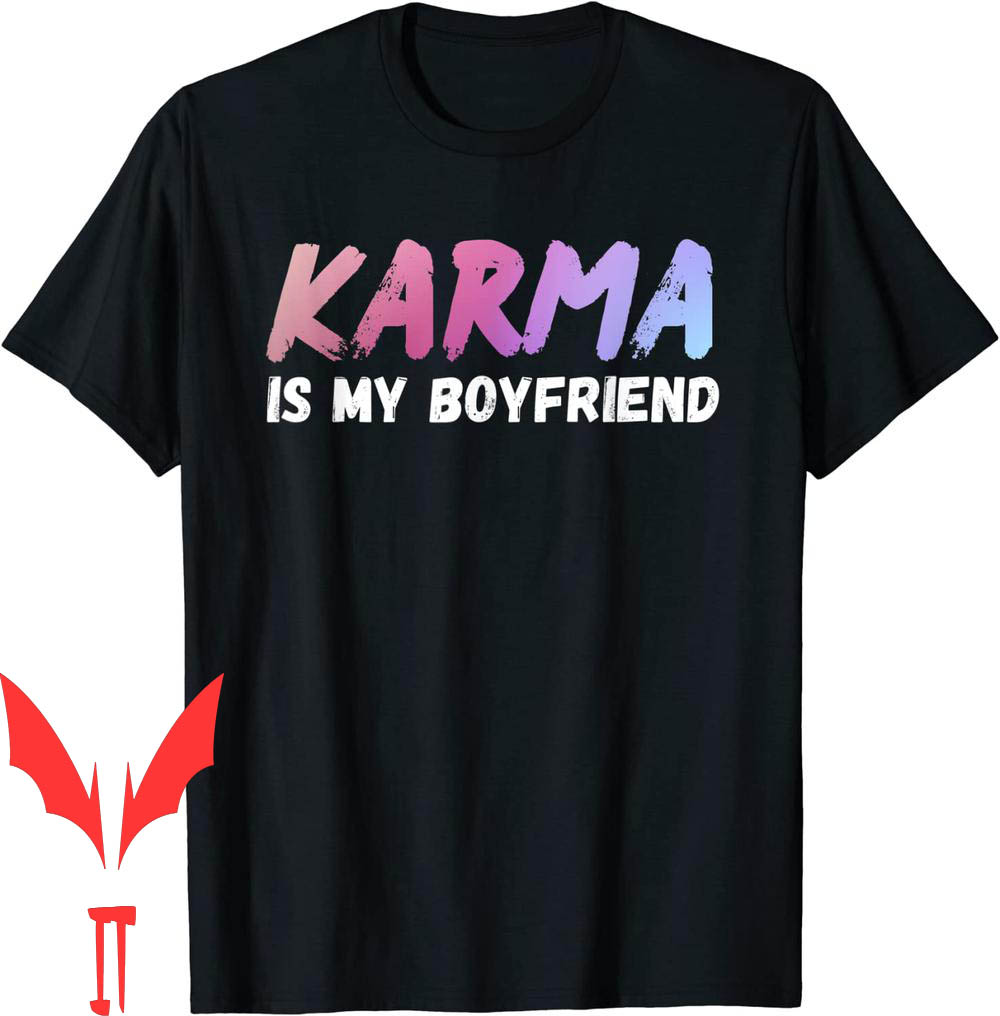 Karma Is My Boyfriend T-Shirt Funny Sarcastic For Trendy Karma Is My Boyfriend T-Shirt Funny Sarcastic For Trendy