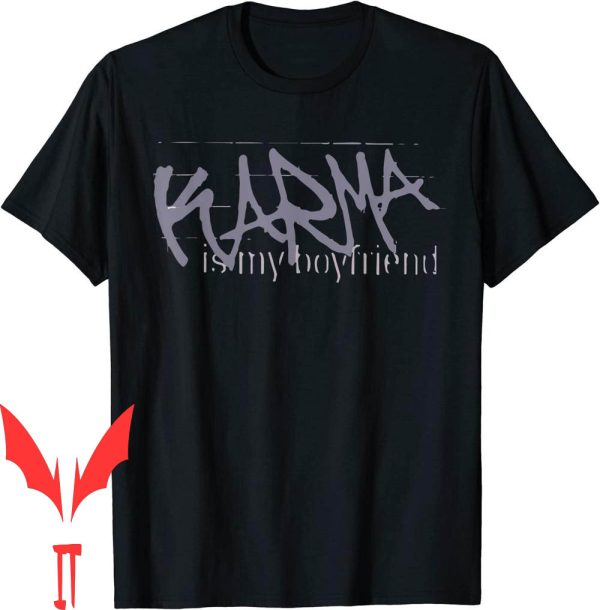 Karma Is My Boyfriend T-Shirt Funny Trendy Print Gift