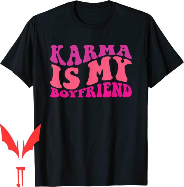 Karma Is My Boyfriend T-Shirt Groovy Funny Sarcastic