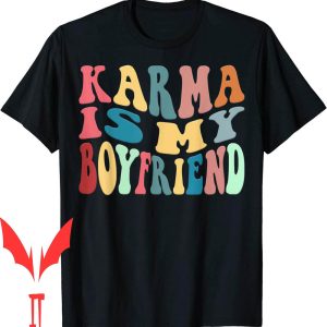 Karma Is My Boyfriend T-Shirt Is Cat Funny Sarcastic Music