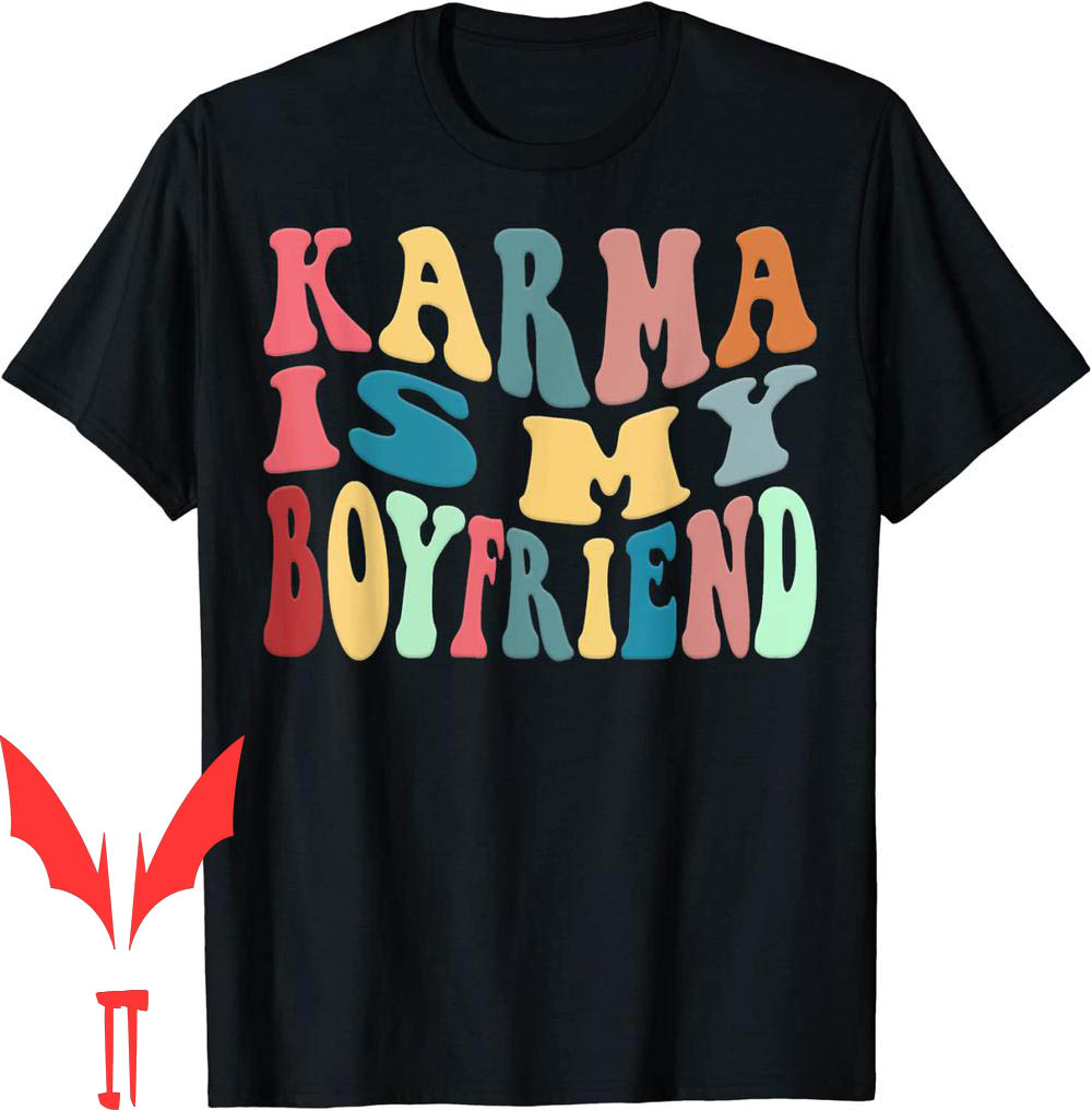 Karma Is My Boyfriend T-Shirt Is Cat Funny Sarcastic Music Karma Is My Boyfriend T-Shirt Is Cat Funny Sarcastic Music