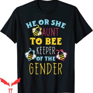 Keeper Of The Gender T-Shirt He Or She Aunt Stingless Bee