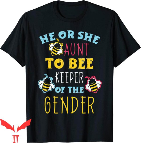 Keeper Of The Gender T-Shirt He Or She Aunt Stingless Bee