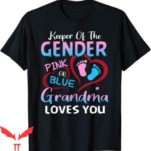 Keeper Of The Gender T-Shirt Pink Or Blue Grandma Loves You