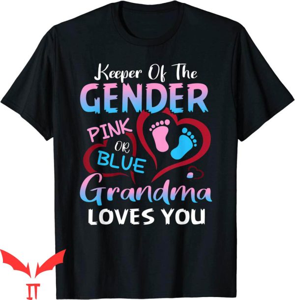 Keeper Of The Gender T-Shirt Pink Or Blue Grandma Loves You