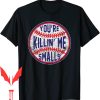 Kill Bill T-Shirt Youre Me Smalls Funny Designer Baseball