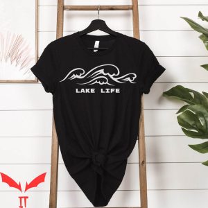 Lake Life T-Shirt River Life Ocean On The Water Travel Lover