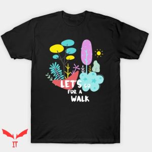 Let’s Go For A Walk T Shirt