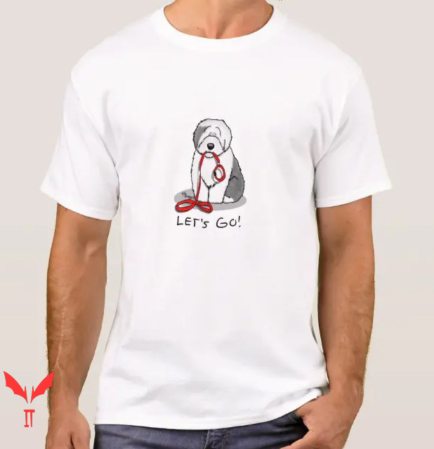 Let's Go For A Walk T Shirt Funny Let's Go Walk Sheepdog Let's Go For A Walk T Shirt Funny Let's Go Walk Sheepdog