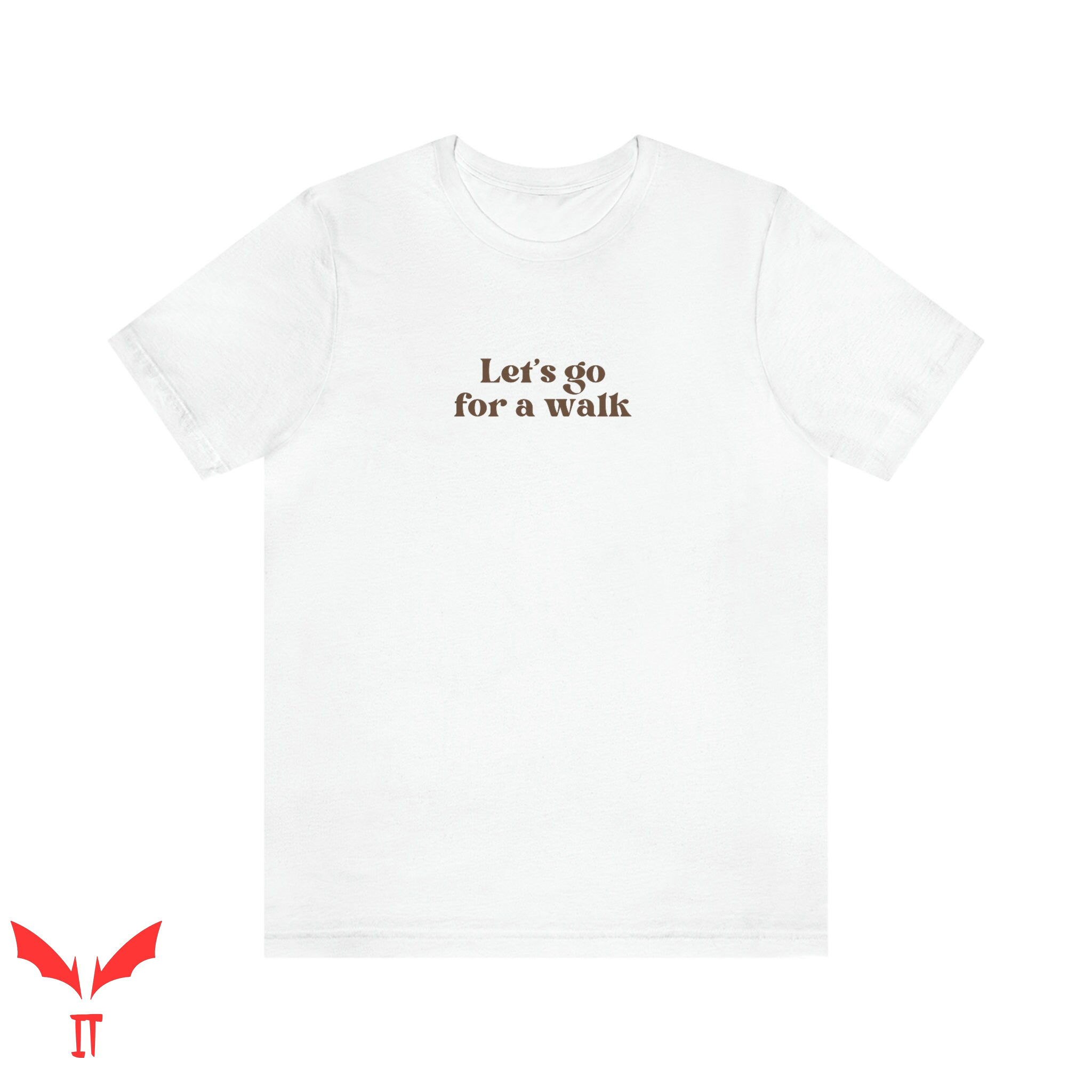Let's Go For A Walk T Shirt Go For A Walking Unisex Shirt Let's Go For A Walk T Shirt Go For A Walking Unisex Shirt