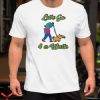 Let’s Go For A Walk T Shirt Let’s Go Walking Unisex T Shirt